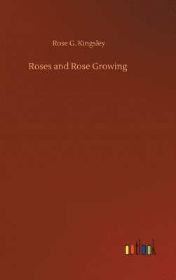 Roses and Rose Growing