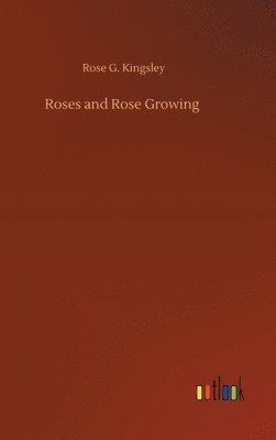 Roses and Rose Growing 1