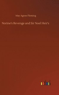 bokomslag Norine's Revenge and Sir Noel Heir's