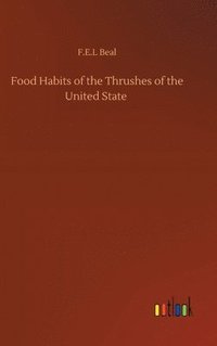 bokomslag Food Habits of the Thrushes of the United State