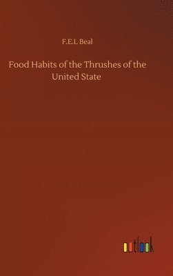 bokomslag Food Habits of the Thrushes of the United State