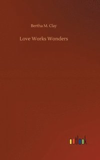 bokomslag Love Works Wonders