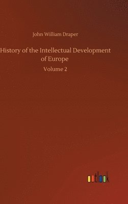 History of the Intellectual Development of Europe 1