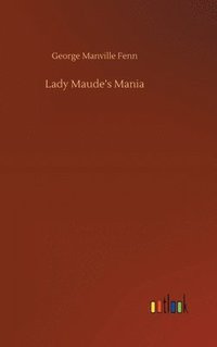 bokomslag Lady Maude's Mania