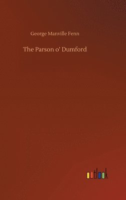 George Manville Fenn - Parson o' Dumford, Inbunden