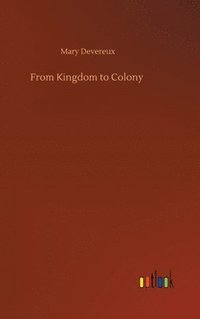 bokomslag From Kingdom to Colony