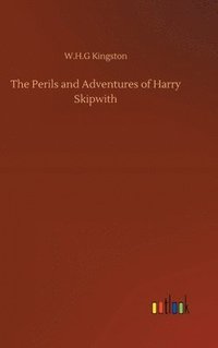 bokomslag The Perils and Adventures of Harry Skipwith