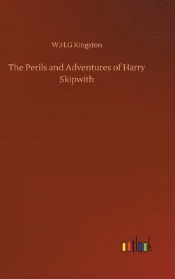 bokomslag The Perils and Adventures of Harry Skipwith