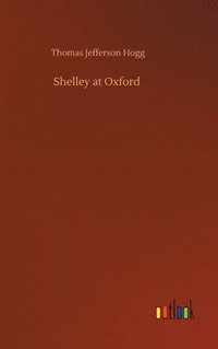 bokomslag Shelley at Oxford