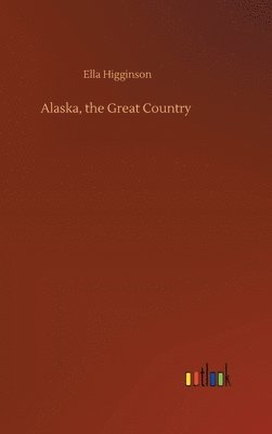 Alaska, the Great Country 1