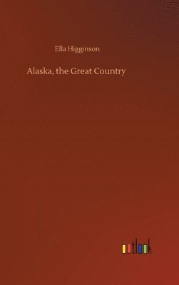Alaska, the Great Country
