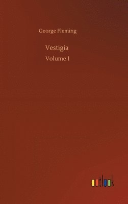 George Fleming - Vestigia, Inbunden
