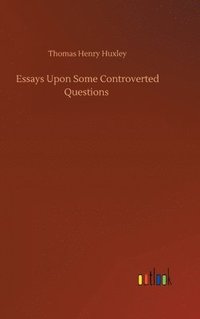bokomslag Essays Upon Some Controverted Questions