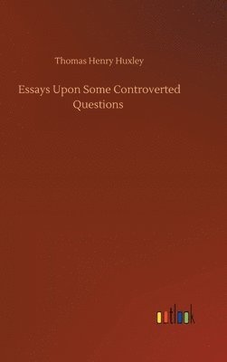 Essays Upon Some Controverted Questions
