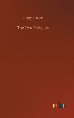 Henry a Beers, Henry a. Beers, Henry A. Beers - Two Twilights, Inbunden