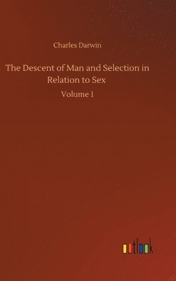 Descent of Man and Selection in Relation to Sex