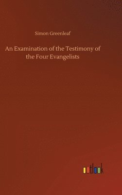 bokomslag Examination of the Testimony of the Four Evangelists