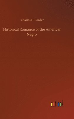 bokomslag Historical Romance of the American Negro