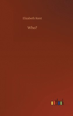 Elizabeth Kent - Who?, Inbunden