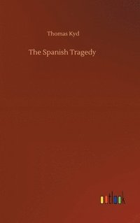 bokomslag The Spanish Tragedy