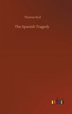 bokomslag The Spanish Tragedy