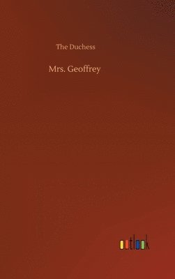 The Duchess - Mrs. Geoffrey, Inbunden