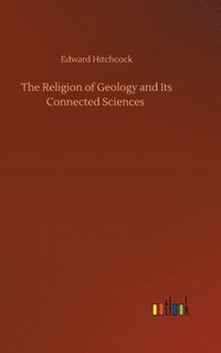bokomslag Religion of Geology and Its Connected Sciences