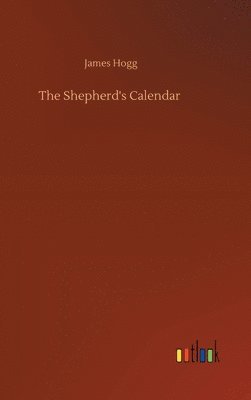 James Hogg - Shepherd's Calendar, Inbunden