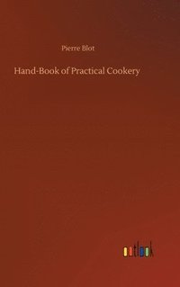 bokomslag Hand-Book of Practical Cookery