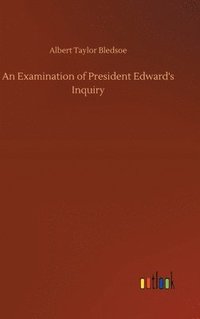 bokomslag An Examination of President Edward's Inquiry