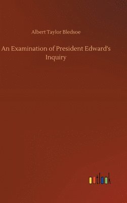 bokomslag An Examination of President Edward's Inquiry