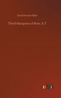 bokomslag Third Marquess of Bute, K.T