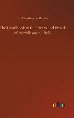 G Christopher Davies, G. Christopher Davies - Handbook to the Rivers and Broads of Norfolk and Suffolk, Inbunden