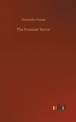 Alexandre Dumas - Prussian Terror, Inbunden
