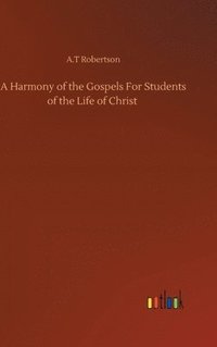 bokomslag A Harmony of the Gospels For Students of the Life of Christ