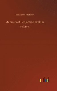 bokomslag Memoirs of Benjamin Franklin