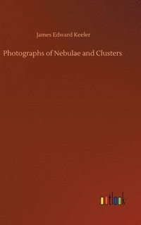 bokomslag Photographs of Nebulae and Clusters