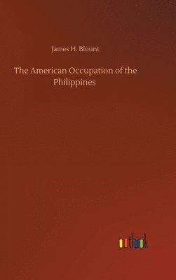 James H Blount, James H. Blount - American Occupation of the Philippines, Inbunden