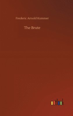 Frederic Arnold Kummer - Brute, Inbunden