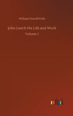 bokomslag John Leech His Life and Work