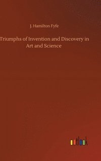 bokomslag Triumphs of Invention and Discovery in Art and Science