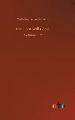Wilhelmine Von Hillern - Hour Will Come, Inbunden