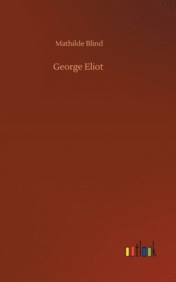 Mathilde Blind - George Eliot, Inbunden