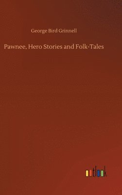 Pawnee, Hero Stories and Folk-Tales