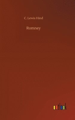 C Lewis Hind, C. Lewis Hind - Romney, Inbunden