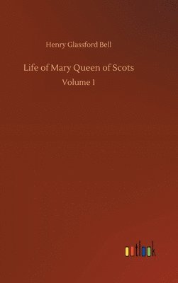 bokomslag Life of Mary Queen of Scots