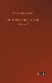 bokomslag Life of Mary Queen of Scots