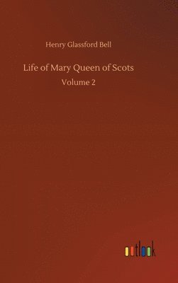 bokomslag Life of Mary Queen of Scots