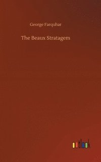 bokomslag The Beaux Stratagem