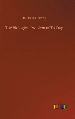 bokomslag The Biological Problem of To-Day